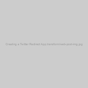 Creating a Twitter Redirect App